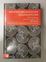 M&auml;nniskobehandlande organisationer : villkor f&ouml;r ledning, styrning och professionellt v&auml;lf&auml;rdsarbete