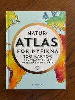 Naturatlas f&ouml;r nyfikna : 100 kartor som visar v&auml;rlden p&aring; ett nytt s&auml;tt