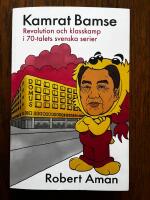 Kamrat Bamse : Revolution och klasskamp i 70-talets svenska serier