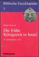 Die Fr&uuml;he K&ouml;nigszeit in Israel. 10. Jahrhundert V. Chr.