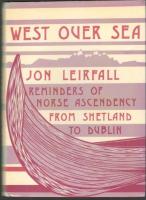 West Over Sea. Reminders of Norse Ascendency from Shetland to Dublin