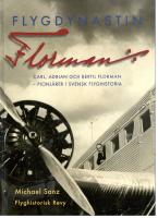 Flygdynastin Florman. Carl, Adrian och Bertil Florman - pionj&auml;rer i svensk flyghistoria