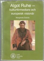 Algot Ruhe. Kulturf&ouml;rmedlare och europeisk vision&auml;r