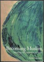 Becoming Muslim. Meanings of conversion to Islam
