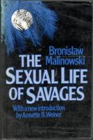 The sexual life of savages in North-western Melanesia - an ethnographic account of courtship, marriage, and family life among the natives of the Trobriand Islands, British New Guinea