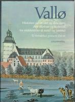 Vall&oslash;. Historien om et slot og dets ejere dets sk&aelig;bne og funktion fra middelalder til nutid og fremtid. Et kvindehus gennem 250 &aring;r