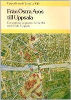 Uppsala stads historia VII. Fr&aring;n &Ouml;stra Aros till Uppsala