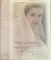 N&aring;got gammalt, n&aring;got nytt. Skapandet av br&ouml;llopsf&ouml;rest&auml;llningar