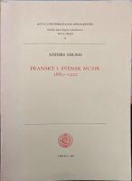 Franskt i svensk musik 1880-1920. Stilp&aring;verkan hos parisstuderande tons&auml;ttare och s&auml;rskilt hos Emil Sj&ouml;gren
