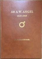 AB. A. W. Angel 1839-1969. En j&auml;rnhandelskr&ouml;nika