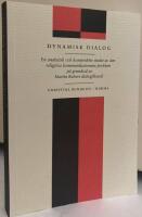 Dynamisk dialog. En analytisk och konstruktiv studie av den religi&ouml;sa kommunikationens problem p&aring; grundval av Martin Bubers dialogfilosofi