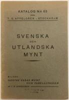 Svenska och utl&auml;ndska mynt. Katalog N:r 63 fr&aring;n T. G. Appelgren - Stockholm