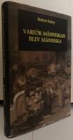 Varf&ouml;r m&auml;nniskan blev m&auml;nniska. En antropologisk studie av m&auml;nsklighetens tidiga evolution