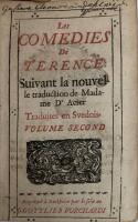 Les Comedies de Terence svivant la nouvelle traduction de Madame D ' Acier traduites en Svedois. I-II