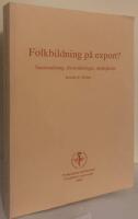 Folkbildning p&aring; export? Sammanhang, f&ouml;ruts&auml;ttningar, m&ouml;jligheter