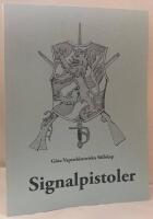 Signalpistoler. G&ouml;ta Vapenhistoriska S&auml;llskaps skrift till minne av v&aring;r m&aring;ng&aring;rige medlem och tidigare ordf&ouml;rande, storsamlaren av signalpistoler G&ouml;ran Hansson