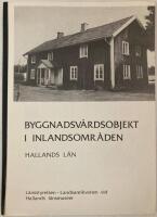 Byggnadsv&aring;rdsobjekt i inlandsomr&aring;den. Hallands l&auml;n