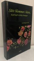 S&auml;tt blommor i h&aring;ret, ikv&auml;ll ska vi dricka champagne. En biografi om Orientfararen Karin Johnsson - f&ouml;rfattare, feminist, fotograf