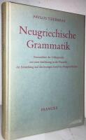 Neugriechische Grammatik. Formenlehre der Volkssprache mit einer Einf&uuml;hrung in die Phonetik, die Entstehung ung gen heutigen Stand des Neugriechischen
