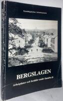 Bergslagen. Arbetsplatser och bost&auml;der under hundra &aring;r