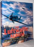 The Luftwaffe Album. Bomber and Fighter Aircraft of the German Air Force 1933-1945