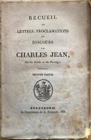 Recueil de lettres, proclamations et Discours de Charles Jean, prince royal et ensuite Roi de Suede et de Norv&egrave;ge. Seconde partie