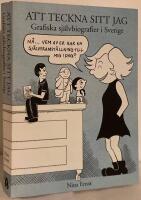 Att teckna sitt jag. Grafiska sj&auml;lvbiografier i Sverige