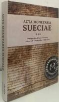 Acta monetaria Sueciae. Sveriges handlingar om mynt, priser och &auml;delmetaller