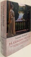 P&aring; s&aring;ngens v&auml;gnar. Om svenska s&aring;nger och romanser fr&aring;n Joseph Martin Kraus till Josef Eriksson samt n&aring;gra Tankar om s&aring;ng