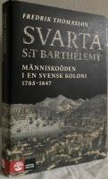 Svarta Saint-Barth&eacute;lemy. M&auml;nnisko&ouml;den i en svensk koloni 1785-1847