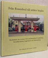 Fr&aring;n Rosenfred till s&ouml;ders h&ouml;jder. Ber&auml;ttelser om svunna tider p&aring; Rosenfred, Lindesberg, Strandlyckorna, Lagerlund och Netteneberg