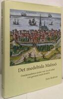 Det medeltida Malm&ouml;. Detektivarbeten under mer &auml;n ett sekel i en gammal stads historia