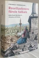 Rosettastenens f&ouml;rste tolkare. Johan David &Aring;kerblads liv i Orienten och Europa