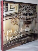 P&aring; Malm&ouml;s fasader. Det groteska och det sk&ouml;na