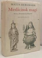 Medicinsk magi. Om tro, f&ouml;rtroende och godtrogenhet