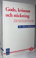 Gods, kvinnor och stickning. Tidig industriell verksamhet i H&ouml;ks h&auml;rad i s&ouml;dra Halland ca 1750-1870