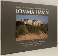 Boken om hur Lomma industrihamn blev Lomma hamn eller Boken om vad det var och vad det blev och hur det blev som det blev. Fr&aring;n begynnelsen till h&ouml;sten 2011