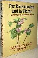 The Rock Garden and its Plants. From Grotto to Alpine House