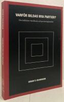 Varf&ouml;r bildas nya partier? Om kollektivt handlande och partientrepren&ouml;rer