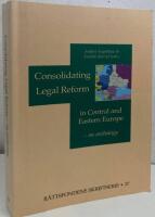 Consolidating Legal Reform in Central and Eastern Europe. An anthology
