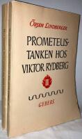 Prometeustanken hos Viktor Rydberg. Hans utopiskt liberala f&ouml;ruts&auml;ttningar och de d&auml;rav betingade problemst&auml;llningarna i hans diktning I-II