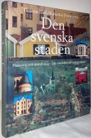 Den svenska staden. Planering och gestaltning - fr&aring;n medeltid till industrialism