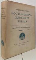 H&ouml;gre allm&auml;nna l&auml;roverket i Uppsala. En gammal skolas &ouml;de fr&aring;n 1200-talet till v&aring;ra dagar. Illustrerad.
