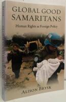 Global Good Samaritans. Human rights as foreign policy