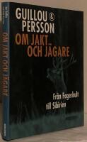 Om jakt och j&auml;gare. Fr&aring;n Fagerhult till Sibirien
