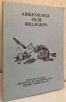 Arkeologi och religion. Rapport fr&aring;n arkeologidagarna 16-18 januari 1989