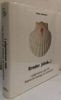 Broder Jakob...! I pilgrimernas sp&aring;r fr&aring;n Malm&ouml; till Santiago de Compostela