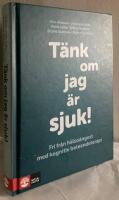 T&auml;nk om jag &auml;r sjuk! Fri fr&aring;n h&auml;lso&aring;ngest med kognitiv beteendeterapi