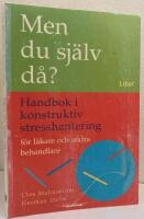 Men du sj&auml;lv d&aring;? Handbok i konstruktiv stresshantering f&ouml;r l&auml;kare och andra behandlare