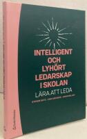 Intelligent och lyh&ouml;rt ledarskap i skolan. L&auml;ra att leda